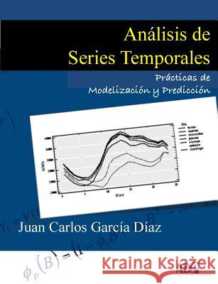 Análisis de Series Temporales: Prácticas de Modelización y Predicción García Díaz, Juan Carlos 9781326322359 Lulu.com - książka