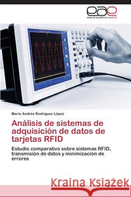 Análisis de sistemas de adquisición de datos de tarjetas RFID Rodríguez López Mario Andrés 9783659089251 Editorial Academica Espanola - książka