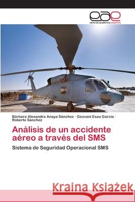 Análisis de un accidente aéreo a través del SMS Anaya Sánchez, Bárbara Alexandra 9786202115957 Editorial Academica Espanola - książka