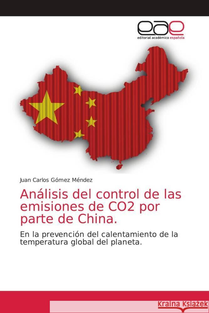 An?lisis del control de las emisiones de CO2 por parte de China Juan Carlos G?me 9786138980766 Editorial Academica Espanola - książka