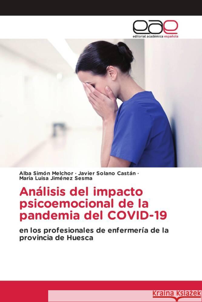 Análisis del impacto psicoemocional de la pandemia del COVID-19 Simón Melchor, Alba, Solano Castán, Javier, Jiménez Sesma, Maria Luisa 9783659658167 Editorial Académica Española - książka