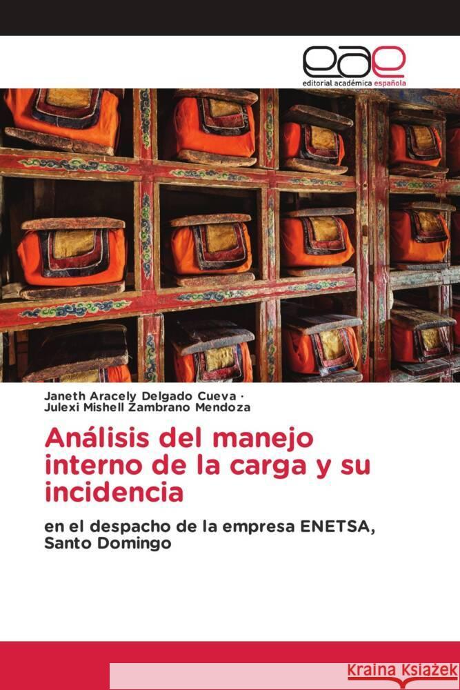 Análisis del manejo interno de la carga y su incidencia Delgado Cueva, Janeth Aracely, Zambrano Mendoza, Julexi Mishell 9783659088094 Editorial Académica Española - książka