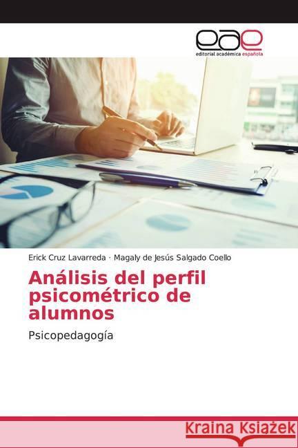 Análisis del perfil psicométrico de alumnos : Psicopedagogía Cruz Lavarreda, Erick; Salgado Coello, Magaly de Jesús 9786200361967 Editorial Académica Española - książka