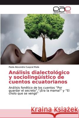 Análisis dialectológico y sociolingüístico de cuentos ecuatorianos Cuaycal Maila, Paola Alexandra 9786200030696 Editorial Académica Española - książka