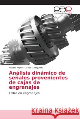 Análisis dinámico de señales provenientes de cajas de engranajes Reyes, Nicolas 9786138984429 Editorial Académica Española - książka