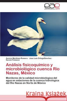 Análisis fisicoquímico y microbiológico cuenca Río Nazas, México Martinez-Romero Aurora 9783659090110 Editorial Academica Espanola - książka