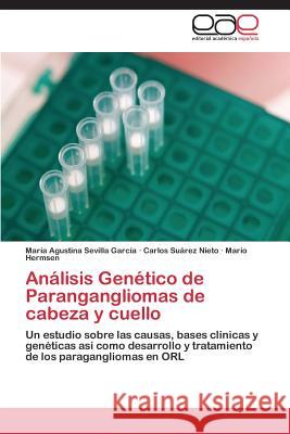 Análisis Genético de Parangangliomas de cabeza y cuello Sevilla García María Agustina 9783844335088 Editorial Academica Espanola - książka