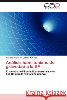 Análisis hamiltoniano de gravedad a la BF Celada Martínez Mariano Alexander 9783847353959 Editorial Acad Mica Espa Ola - książka