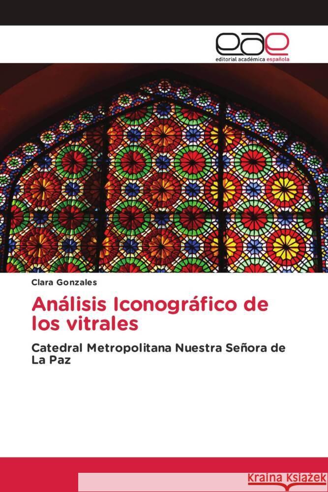 Análisis Iconográfico de los vitrales Gonzales, Clara 9786139438167 Editorial Académica Española - książka