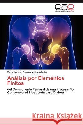 Análisis por Elementos Finitos Domínguez-Hernández Víctor Manuel 9783848452507 Editorial Acad Mica Espa Ola - książka