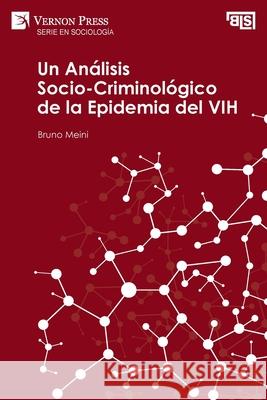 Análisis Socio-Criminológico de la Epidemia del VIH Meini, Bruno 9781648893360 Vernon Press - książka