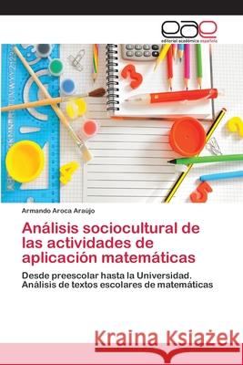 Análisis sociocultural de las actividades de aplicación matemáticas Aroca Araújo, Armando 9783659074431 Editorial Academica Espanola - książka