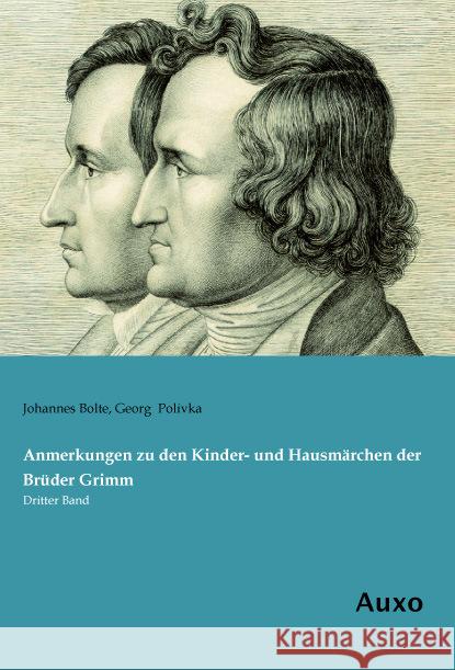 Anmerkungen zu den Kinder- und Hausmärchen der Brüder Grimm : Dritter Band Bolte, Johannes; Polivka, Georg 9783956222870 Auxo-Verlag - książka