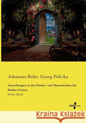 Anmerkungen zu den Kinder- und Hausmärchen der Brüder Grimm: Erster Band Johannes Bolte, Georg Polivka 9783737202190 Vero Verlag - książka