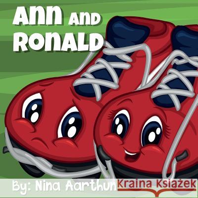 Ann and Ronald: The soccershoe that didn't like soccer Aarthun, Nina 9781519268945 Createspace Independent Publishing Platform - książka