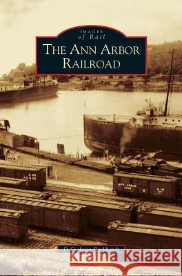 Ann Arbor Railroad D C Jesse Burkhardt 9781531619749 Arcadia Publishing Library Editions - książka