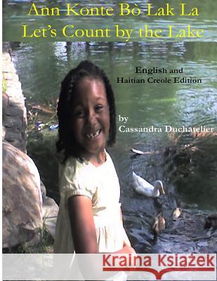Ann Konte Bò Lak La / Let's Count by the Lake: English / Haitian Creole Edition Duchatelier, Cassandra 9781978475687 Createspace Independent Publishing Platform - książka