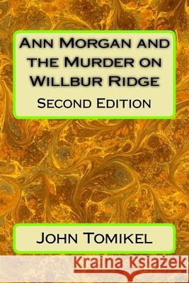 Ann Morgan and the Murder on Willbur Ridge: Second Edition John Tomikel 9781727621624 Createspace Independent Publishing Platform - książka