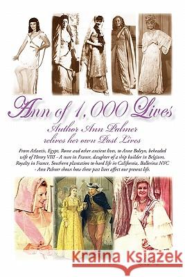 Ann of 1,000 Lives: Author Ann Palmer Relives Her Own Past Lives Palmer, Ann 9781450269223 iUniverse.com - książka