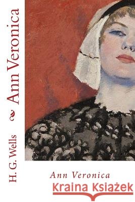 Ann Veronica H. G. Wells 9781977561107 Createspace Independent Publishing Platform - książka