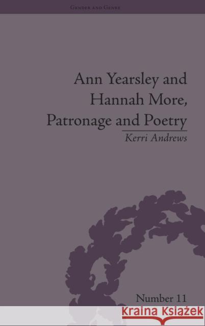Ann Yearsley and Hannah More, Patronage and Poetry: The Story of a Literary Relationship Andrews, Kerri 9781848931510 Pickering & Chatto (Publishers) Ltd - książka