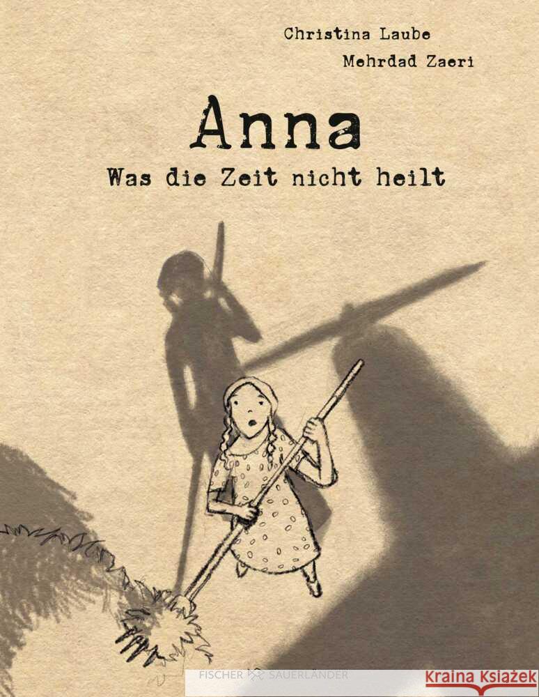 Anna - Was die Zeit nicht heilt Laube, Christina, Zaeri, Mehrdad 9783737373524 FISCHER Sauerländer - książka