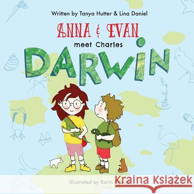 Anna & Evan Meet: Charles Darwin Tanya Hutter, Lina Daniel 9781912850389 Clink Street Publishing - książka