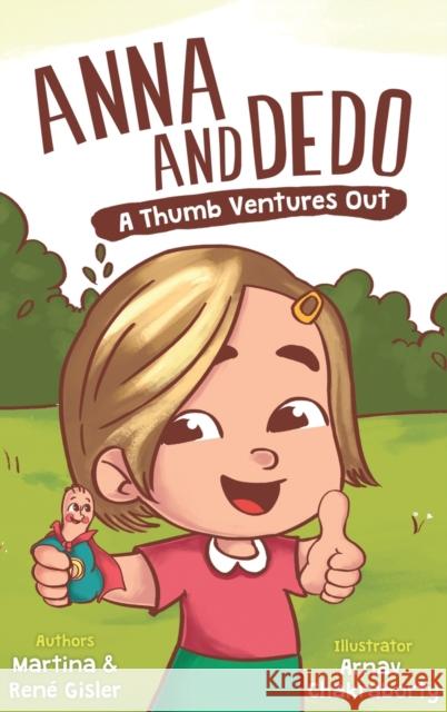 Anna and Dedo: A Thumb Ventures Out René Gisler, Martina Gisler, Arnav Chakraborty 9783000713651 Atecpo Gmbh - książka