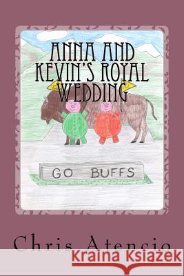 Anna and Kevin's Royal Wedding Chris Atencio 9781976394508 Createspace Independent Publishing Platform - książka