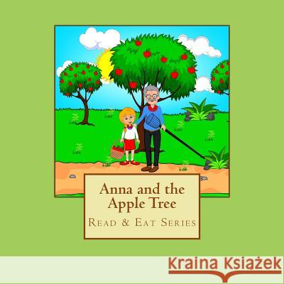 Anna and the Apple Tree: Read & Eat Series Christine Letcher 9781727507171 Createspace Independent Publishing Platform - książka