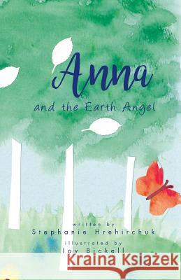 Anna and the Earth Angel Stephanie Hrehirchuk 9780995883901 Stephanie Hrehirchuk - książka