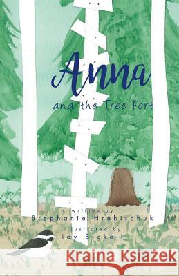 Anna and the Tree Fort Stephanie D. Hrehirchuk 9780995883925 Stephanie Hrehirchuk - książka