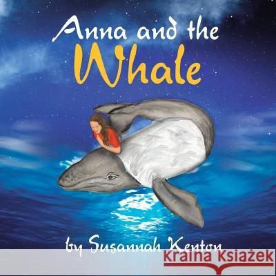 Anna and the Whale Susannah Kenton 9781452514970 Balboa Press - książka