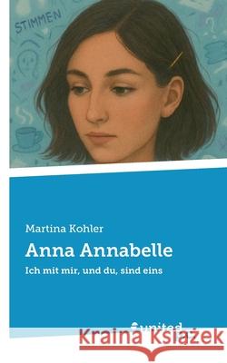 Anna Annabelle: Ich mit mir, und du, sind eins Martina Kohler 9783710338410 United P.C. - książka