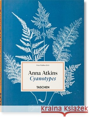 Anna Atkins: Cyanotypes. 45th Ed. Peter Walther 9783754401224 Taschen - książka