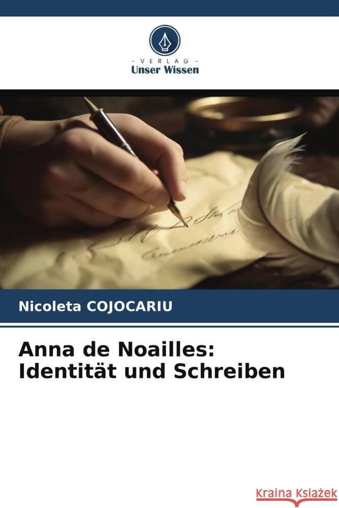 Anna de Noailles: Identität und Schreiben COJOCARIU, Nicoleta 9786208340506 Verlag Unser Wissen - książka