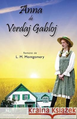 Anna de Verdaj Gabloj (Romantraduko al Esperanto) L M Montgomery, Trefflé Mercier 9781595694379 MONDIAL - książka