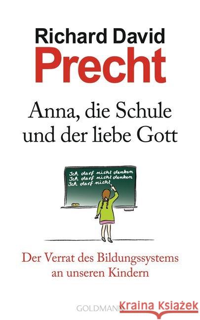 Anna, die Schule und der liebe Gott : Der Verrat des Bildungssystems an unseren Kindern Precht, Richard D. 9783442312610 Goldmann - książka