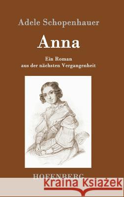 Anna: Ein Roman aus der nächsten Vergangenheit Adele Schopenhauer 9783843049092 Hofenberg - książka