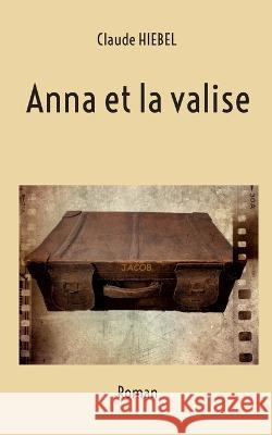 Anna et la valise Claude Hiebel 9782322171668 Bod - Books on Demand - książka