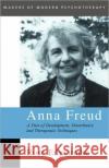 Anna Freud: A View of Development, Disturbance and Therapeutic Techniques Edgcumbe, Rose 9780415102001 Routledge