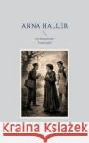 Anna Haller: Ein b?rgerliches Trauerspiel Herold Z 9783695705863 Bod - Books on Demand