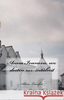 Anna Ivanova, Un Destin Rar Intalnit M. Allain Louisfert Mrs Cristina Buduroi 9781533227577 Createspace Independent Publishing Platform - książka
