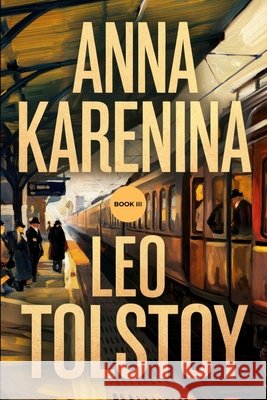 Anna Karenina: Book III: A New Translation Ferousse, Liam, Tolstoy, Leo 9798311229982 Independently Published - książka