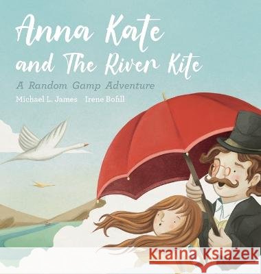 Anna Kate and The River Kite Michael L James Irene Bofill  9798218094799 Michael James - książka