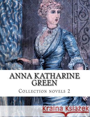 Anna Katharine Green, Collection novels 2 Katharine Green, Anna 9781500370183 Createspace - książka