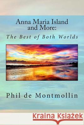 Anna Maria Island and More: The Best of Two Worlds Phil Demontmollin 9781492846383 Createspace - książka