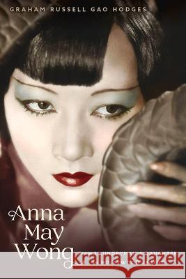 Anna May Wong: From Laundryman\'s Daughter to Hollywood Legend Graham Russell Gao Hodges 9781641608831 Chicago Review Press - książka