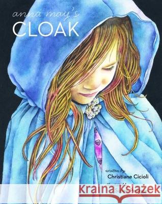 Anna May's Cloak Christiane Cicioli Susan Pearson 9781897476819 Simply Read Books - książka