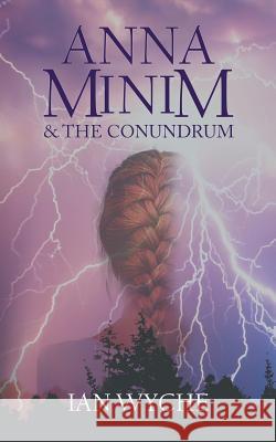 Anna Minim and the Conundrum Ian Wyche 9781788236362 Austin Macauley Publishers - książka